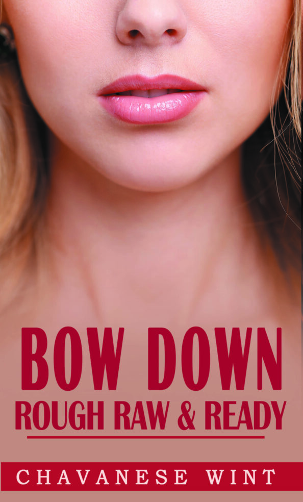 BOW DOWN - Rough Raw & Ready by Chavanese Wint - Book Cover