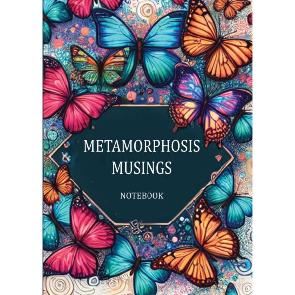 Metamorphosis Musings Notebook