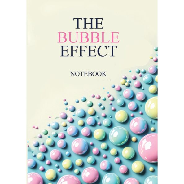 The Bubble Effect Notebook